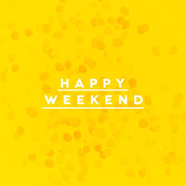 Happy weekend!