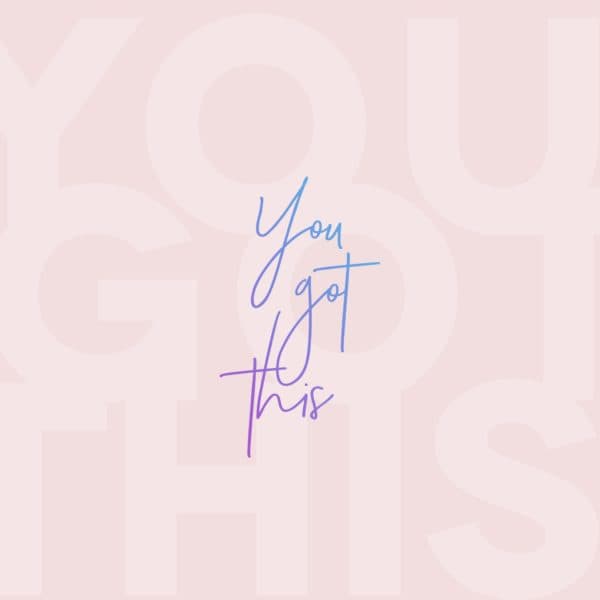 You got this!