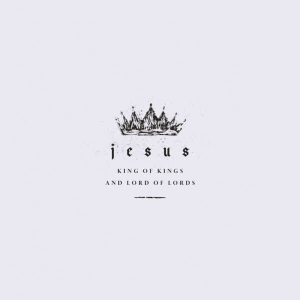 Jesus: King of Kings and Lord of Lords