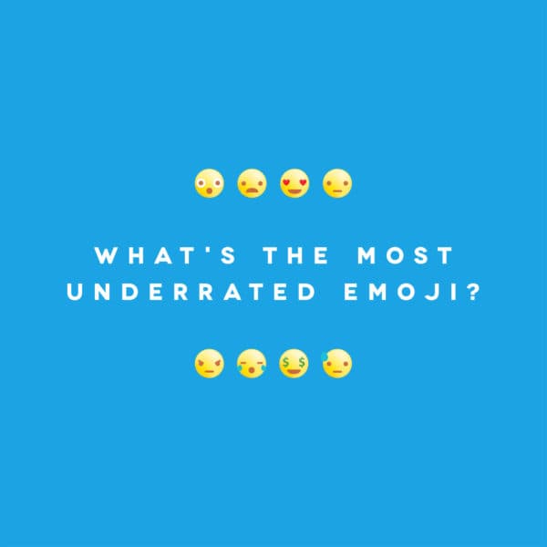 What’s the most underrated emoji?