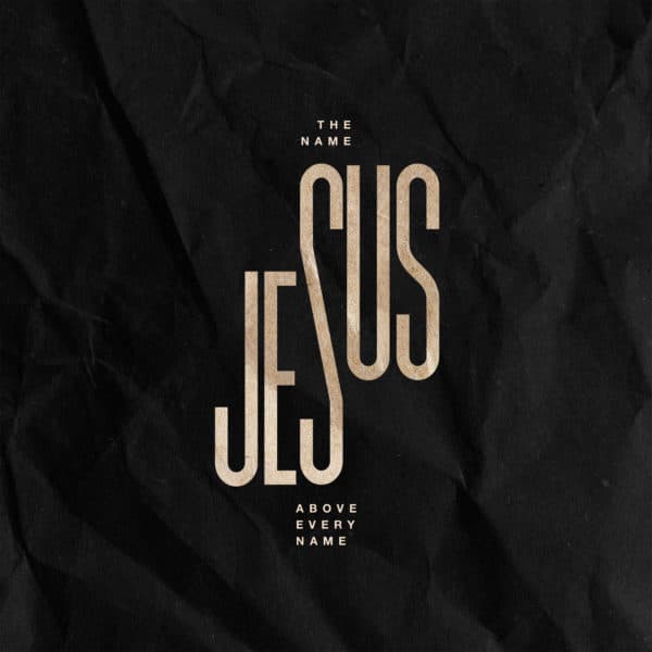 Jesus. The name above every name.