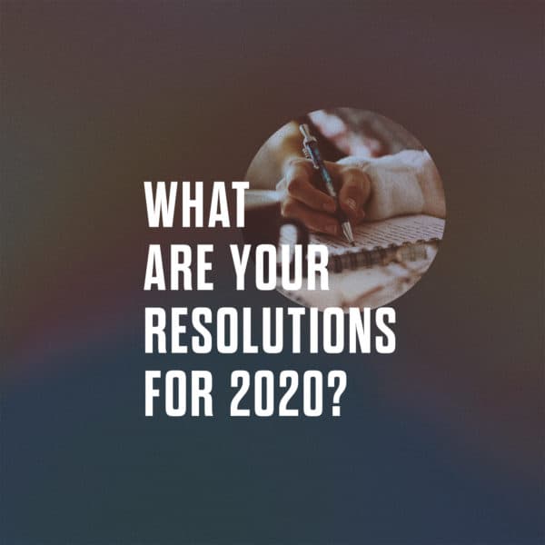 What are your resolutions for 2020?