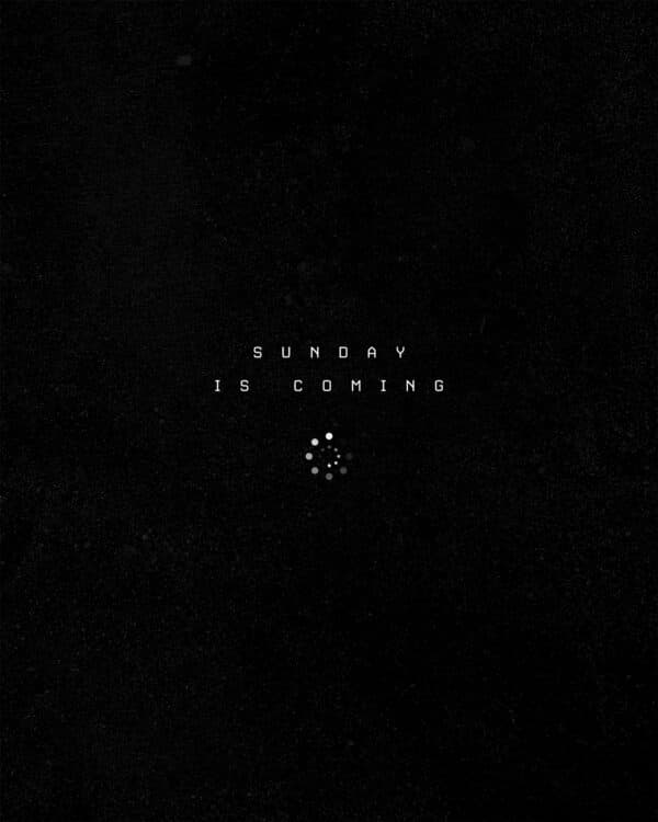 Sunday is coming