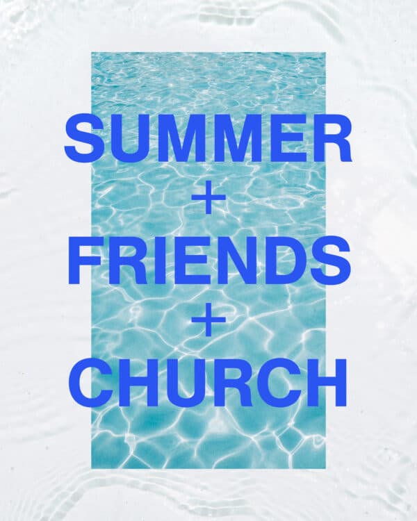 Summer + Friends + Church