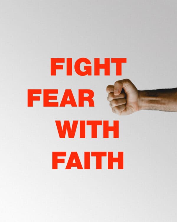 Fight fear with faith