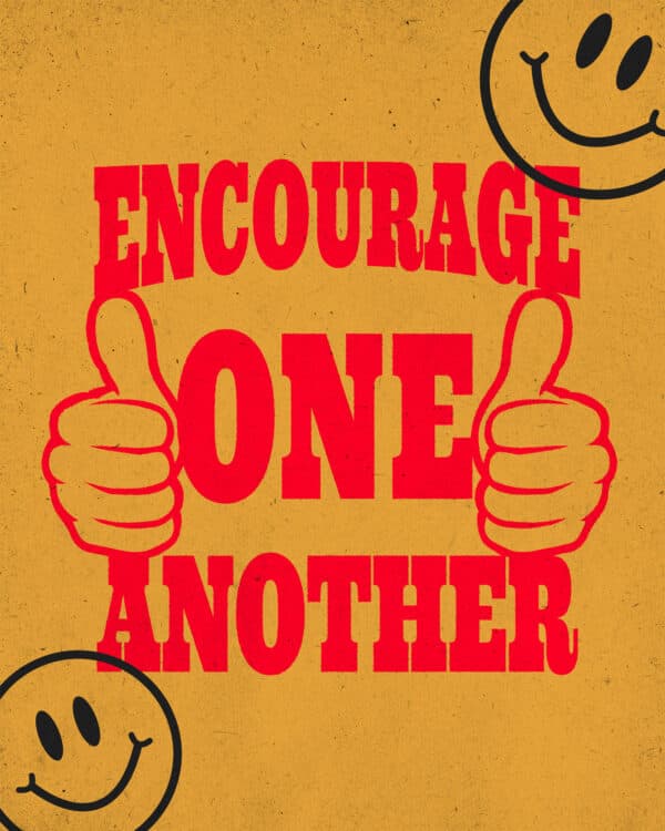 Encourage one another
