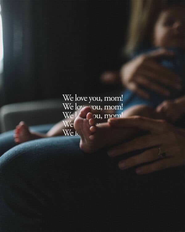 We love you, mom!