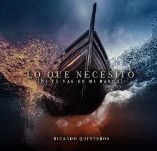 Lo que Necesito (Si Tú Vas en Mi Barca)
