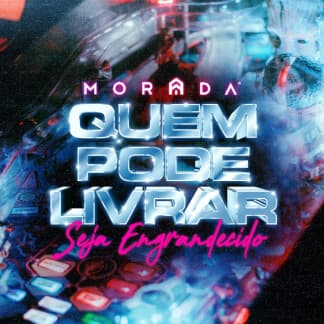 Quem Pode Livrar / Seja Engrandecido
