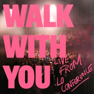 Walk With You (Live from LO Conference)
