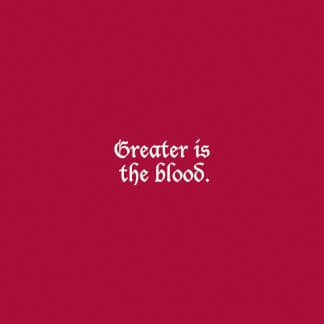 Greater Is The Blood