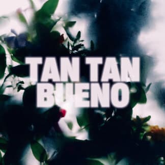 Tan Tan Bueno