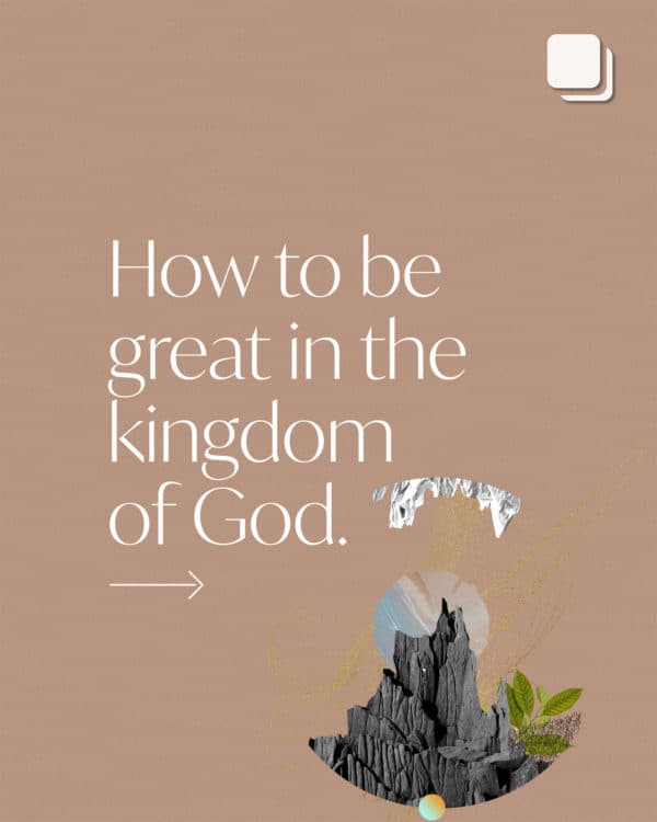 How to be great in the kingdom of God. (1) Don’t take yourself seriously. Take God seriously. (2) Serve others,...