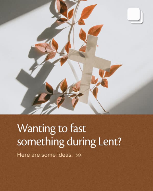 Wanting to fast something during Lent? Here are some ideas.