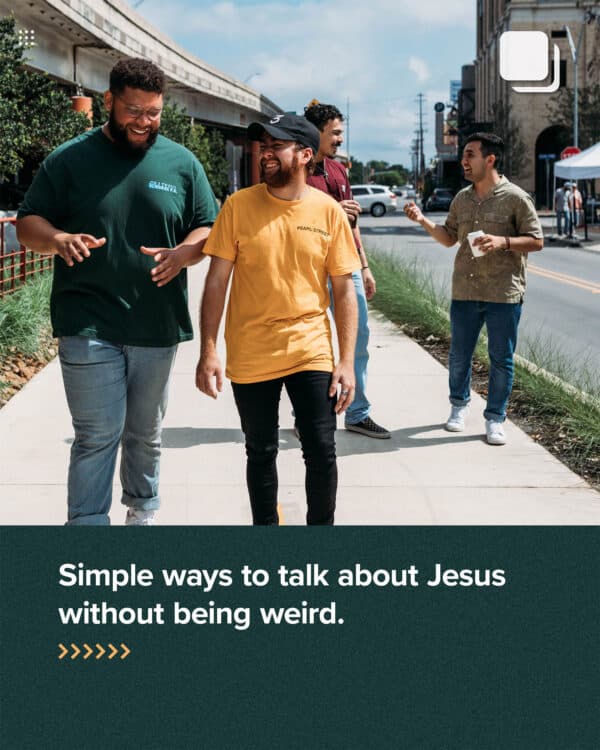Simple ways to talk about Jesus without being weird.