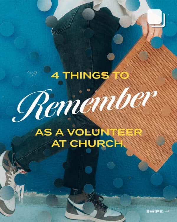 4 things to remember as a volunteer at church.