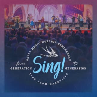 Sing! From Generation To Generation (Live At The Getty Music Worship Conference)